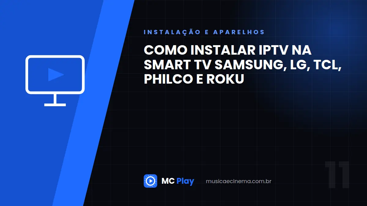 Como instalar IPTV na Smart TV Samsung, LG, TCL, Philco e Roku