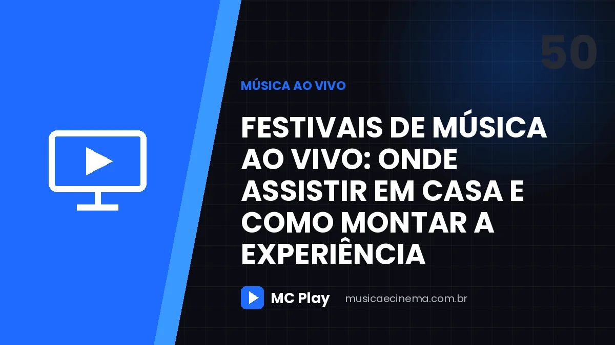 Festivais de música ao vivo: onde assistir em casa e como montar a experiência
