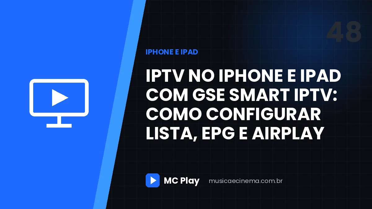IPTV no iPhone e iPad com GSE Smart IPTV: como configurar lista, EPG e AirPlay
