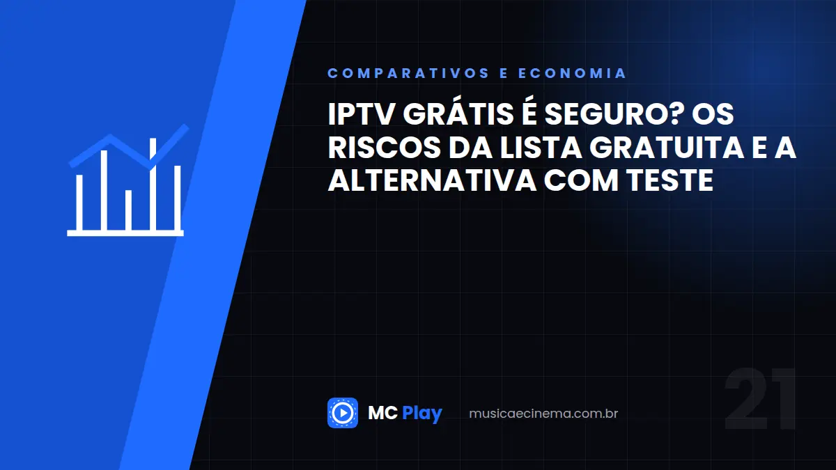 IPTV grátis é seguro? Os riscos da lista gratuita e a alternativa com teste