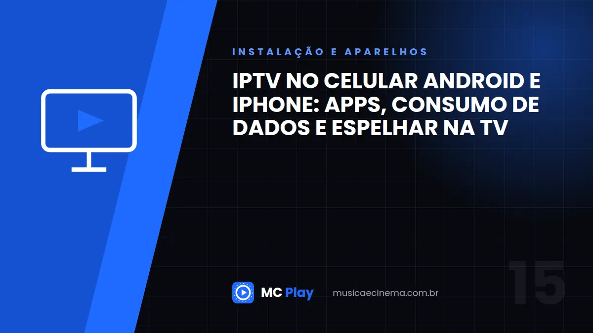IPTV no celular Android e iPhone: apps, consumo de dados e espelhar na TV