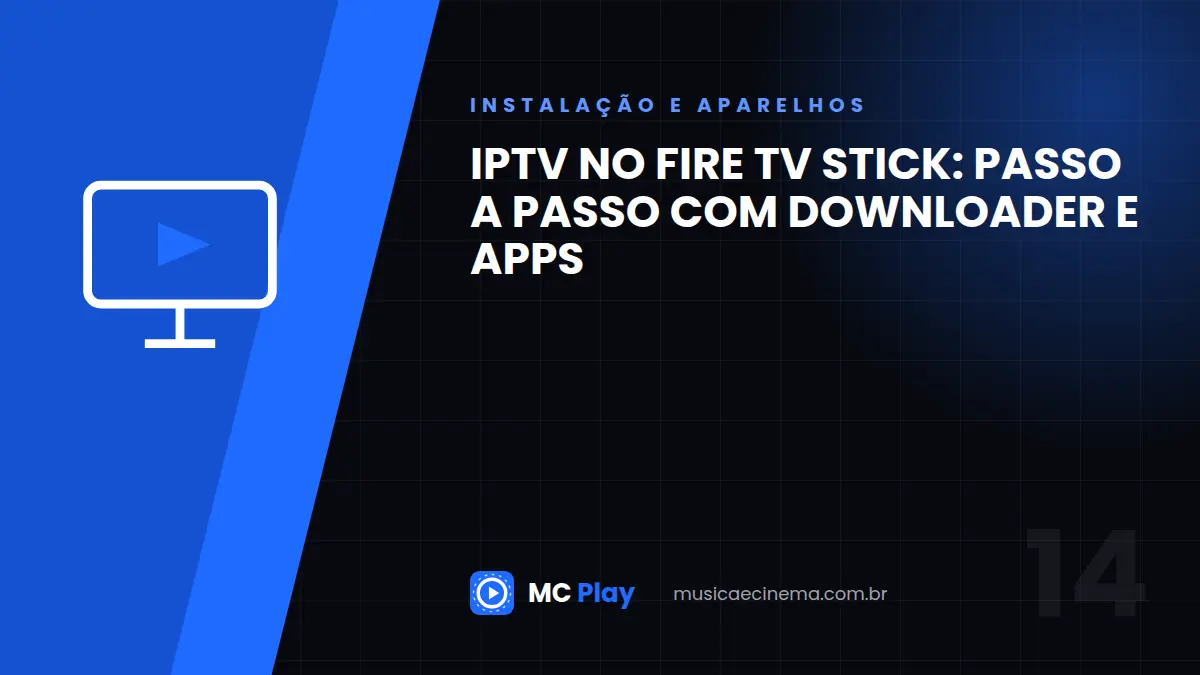 IPTV no Fire TV Stick: passo a passo com Downloader e apps