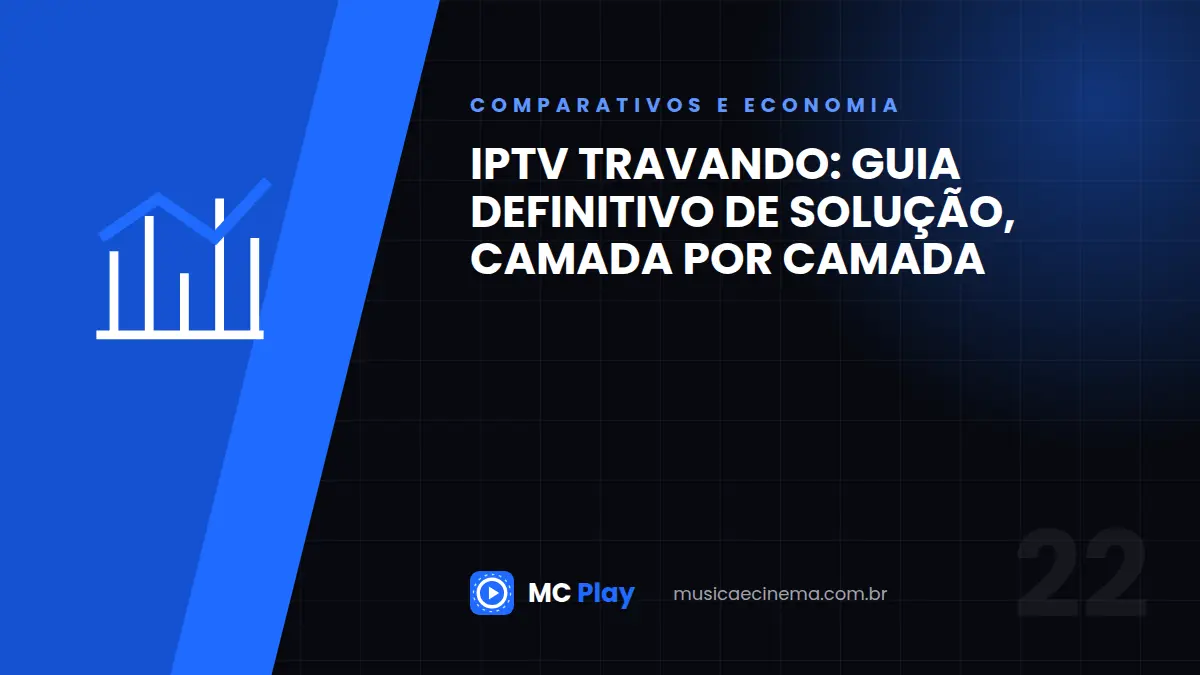 IPTV travando: guia definitivo de solução, camada por camada