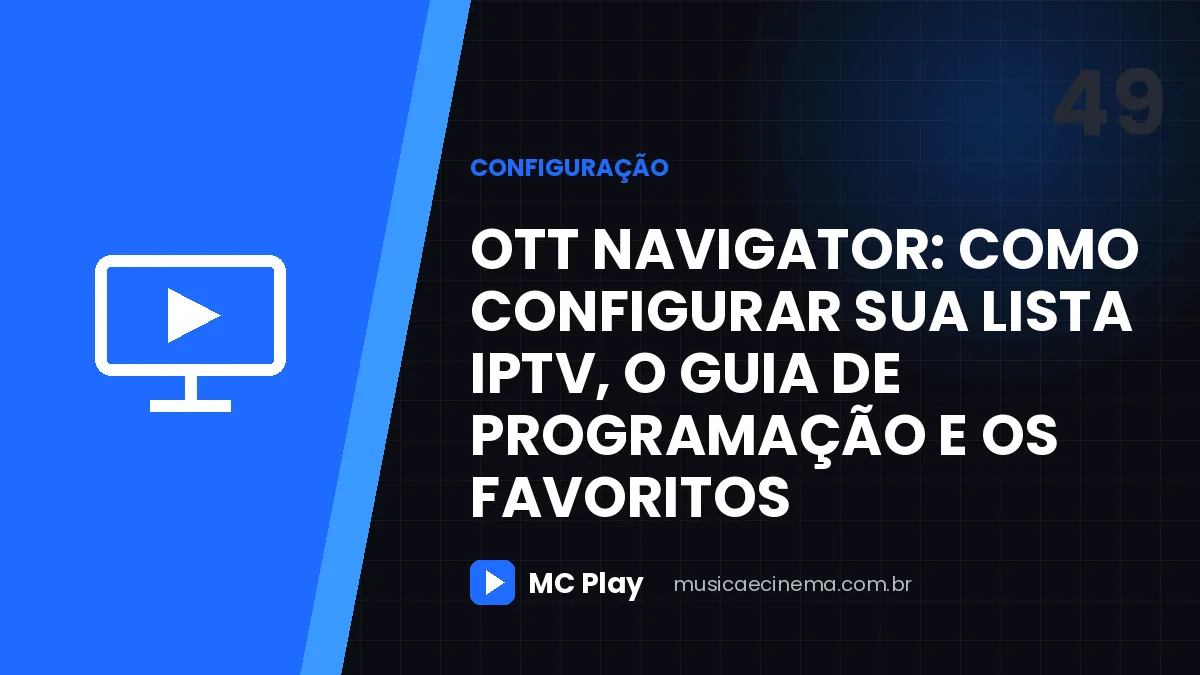 OTT Navigator: como configurar sua lista IPTV, o guia de programação e os favoritos