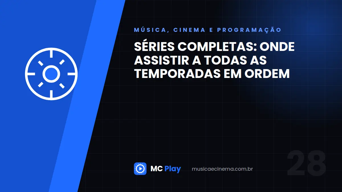 Séries completas: onde assistir a todas as temporadas em ordem