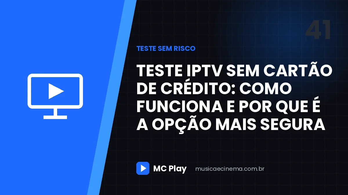 Teste IPTV sem cartão de crédito: como funciona e por que é a opção mais segura