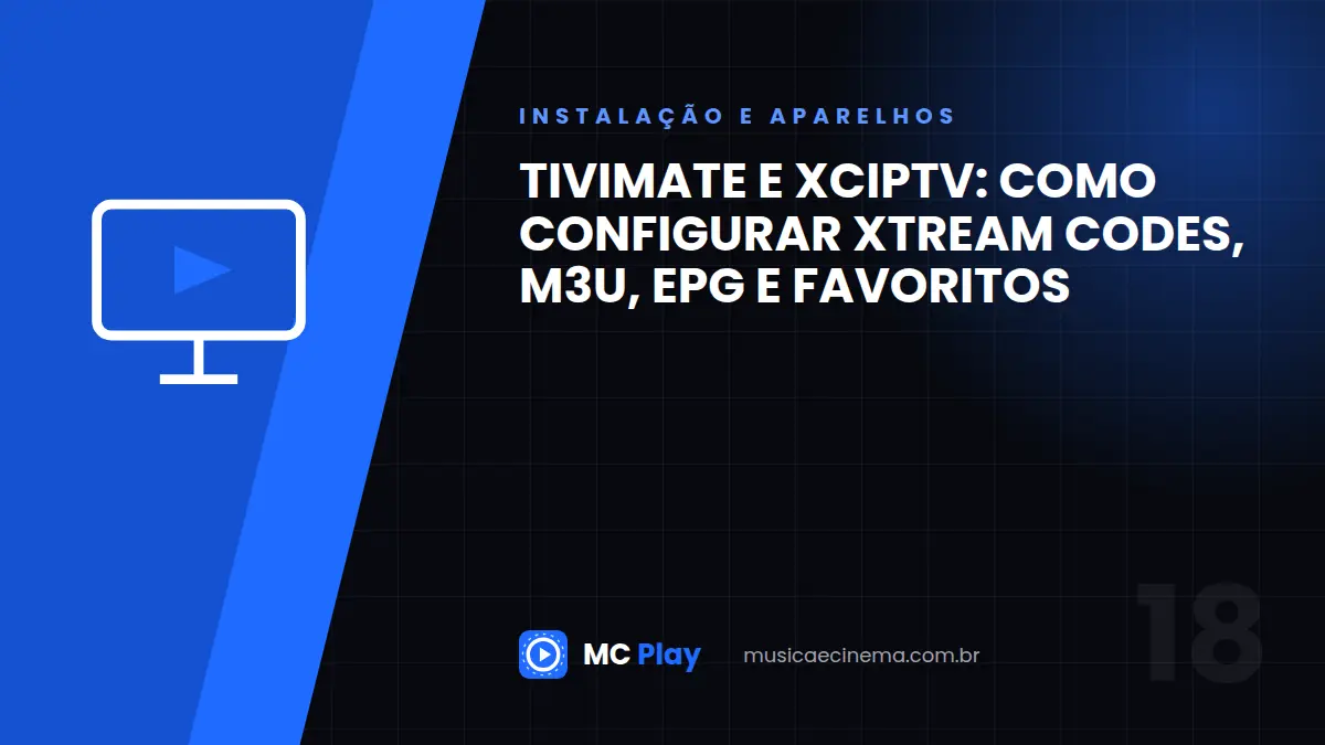 TiviMate e XCIPTV: como configurar Xtream Codes, M3U, EPG e favoritos